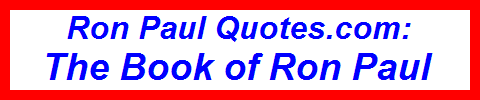 Ron Paul Quotes.com: The Book of Ron Paul